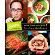 Sam the Cooking Guy : Awesome Recipes and Kitchen Shortcuts by Zien, Sam, 9780470467947