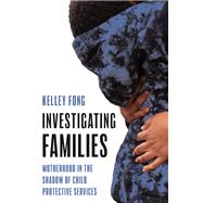 Investigating Families by Kelley Fong, 9780691237947