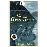 The Gray Ghost by Schulkers, Robert F.; Schulkers, Randy; Schneider, Diane; Williams, Carll B., 9780813167947