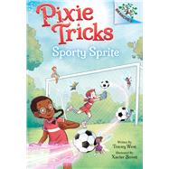 Sporty Sprite: A Branches Book (Pixie Tricks #6) by West, Tracey; Bonet, Xavier, 9781338627947