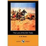 The Lure of the Dim Trails by Bower, B. M., 9781406557947