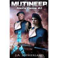 Mutineer by Sutherland, J. A., 9781503337947