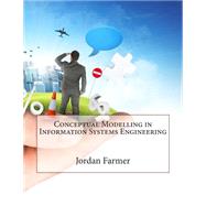 Conceptual Modelling in Information Systems Engineering by Farmer, Jordan M., 9781505487947