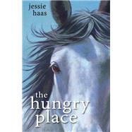 The Hungry Place by Haas, Jessie, 9781684377947
