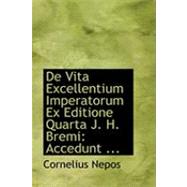 De Vita Excellentium Imperatorum Ex Editione Quarta J. H. Bremi by Nepos, Cornelius, 9780554847948