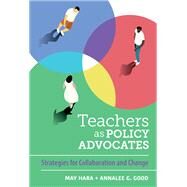 Teachers as Policy Advocates: Strategies for Collaboration and Change by May Hara, Annalee G. Good, 9780807767948