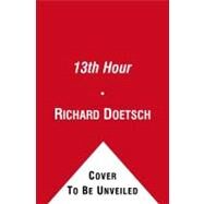 The 13th Hour A Thriller by Doetsch, Richard, 9781439147948