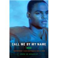 Call Me by My Name by Bradley, John Ed, 9781442497948
