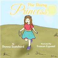The Daisy Princess by Scatchard, Donna; Espanol, Frances, 9781499097948