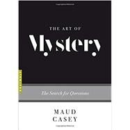 The Art of Mystery by Casey, Maud, 9781555977948