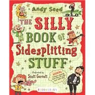 The Silly Book of Sidesplitting Stuff by Seed, Andy, 9781619637948