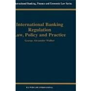 International Banking Regulation by Walker, George Alexander, 9789041197948
