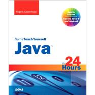 Java in 24 Hours, Sams Teach Yourself (Covering Java 9) by Cadenhead, Rogers, 9780672337949