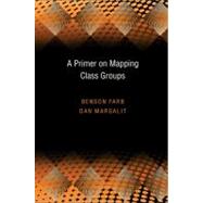 A Primer on Mapping Class Groups by Farb, Benson; Margalit, Dan, 9780691147949