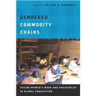 Gendered Commodity Chains by Dunaway, Wilma A., 9780804787949