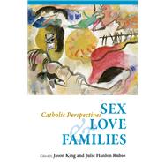 Sex, Love, and Families by Rubio, Julie Hanlon; King, Jason, 9780814687949