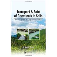 Transport & Fate of Chemicals in Soils: Principles & Applications by Selim; H. Magdi, 9781466557949