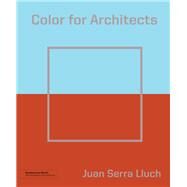 Color for Architects (Architecture Brief) by Lluch, Juan Serra, 9781616897949