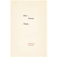 How Poems Think by Gibbons, Reginald, 9780226277950