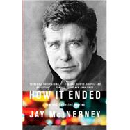 How It Ended New and Collected Stories by McInerney, Jay, 9780307387950
