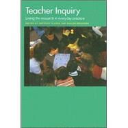 Teacher Inquiry: Living the Research in Everyday Practice by Clarke,Anthony;Clarke,Anthony, 9780415297950