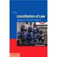 The Constitution of Law: Legality in a Time of Emergency by David Dyzenhaus, 9780521677950