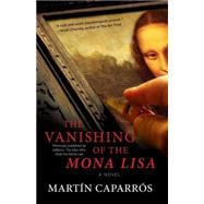 The Vanishing of the Mona Lisa A Novel by Caparros, Martin; Reid, Jasper, 9780743297950
