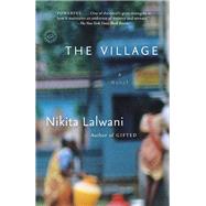 The Village A Novel by Lalwani, Nikita, 9780812977950