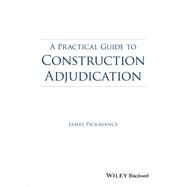 A Practical Guide to Construction Adjudication by Pickavance, James, 9781118717950