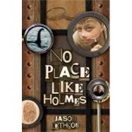 No Place Like Holmes by Lethcoe, Jason, 9781400317950
