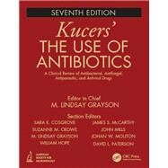 Kucers' The Use of Antibiotics: A Clinical Review of Antibacterial, Antifungal, Antiparasitic, and Antiviral Drugs, Seventh Edition - Three Volume Set by Grayson; M. Lindsay, 9781498747950