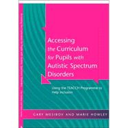 Accessing the Curriculum for Pupils with Autistic Spectrum Disorders: Using the TEACCH Programme to Help Inclusion by Mesibov; Gary B, 9781853467950