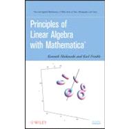 Principles of Linear Algebra with Mathematica by Shiskowski, Kenneth M.; Frinkle, Karl, 9780470637951