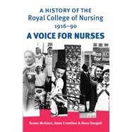 A history of the Royal College of Nursing 1916-90 A voice for nurses by McGann, Susan; Crowther, Anne; Dougall, Rona, 9780719077951