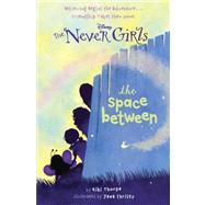 Never Girls #2: The Space Between (Disney: The Never Girls) by Thorpe, Kiki; Christy, Jana, 9780736427951
