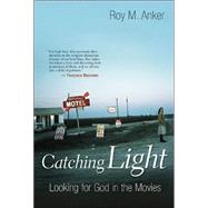 Catching Light by Anker, Roy M., 9780802827951