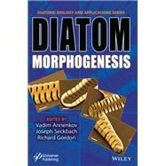 Diatom Morphogenesis by Annenkov, Vadim V.; Seckbach, Joseph; Gordon, Richard, 9781119487951