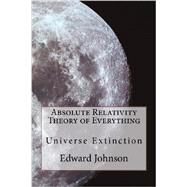 Absolute Relativity by Johnson, Edward William, 9781470157951