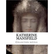Katherine Mansfield, Collection Novels by Mansfield, Katherine, 9781500397951