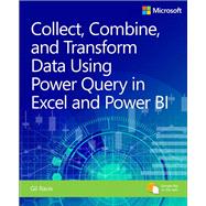 Collect, Combine, and Transform Data Using Power Query in Excel and Power BI by Raviv, Gil, 9781509307951