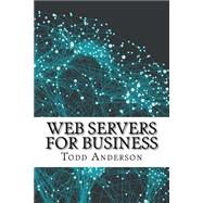 Web Servers for Business by Anderson, Todd, 9781522937951