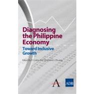 Diagnosing the Philippine Economy : Toward Inclusive Growth by Canlas, Dante, 9781843317951