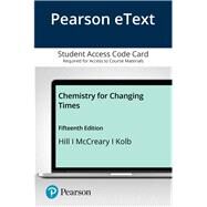 Pearson eText Chemistry for Changing Times -- Access Card by McCreary, Terry W.; Hill, John W., 9780135797952