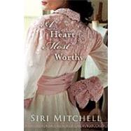 A Heart Most Worthy by Mitchell, Siri, 9780764207952