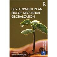 Development in an Era of Neoliberal Globalization by Veltmeyer; Henry, 9781138287952