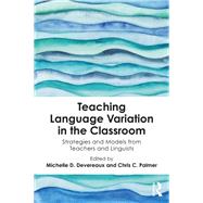 Teaching Language Variation in the Classroom by Devereaux, Michelle D.; Palmer, Chris C., 9781138597952
