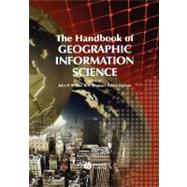 The Handbook of Geographic Information Science by Wilson, John P.; Fotheringham, A. Stewart, 9781405107952