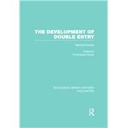The Development of Double Entry (RLE Accounting): Selected Essays by Royal Holloway University of L, 9780415717953