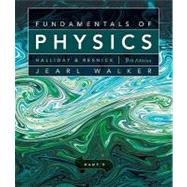 Fundamentals of Physics, Part 5, Chapters 38-44, 9th Edition by David Halliday (Univ. of Pittsburgh); Robert Resnick (Rensselaer Polytechnic Institute); Jearl Walker (Cleveland State Univ.), 9780470547953