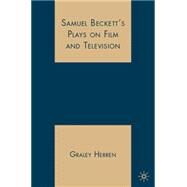 Samuel Beckett's Plays on Film and Television by Herren, Graley, 9781403977953